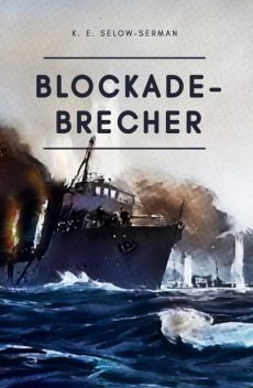 Blockade-Brecher, K.E. Selow-Serman