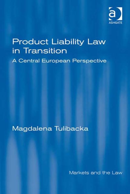 Product Liability Law in Transition, Magdalena Tulibacka