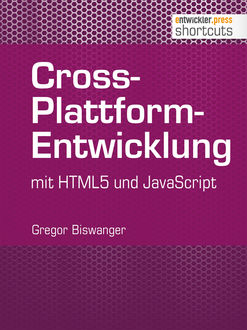 Cross-Plattform-Entwicklung mit HTML und JavaScript, Gregor Biswanger