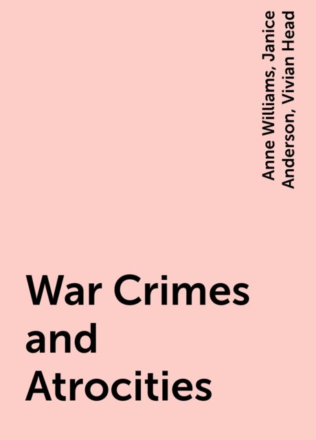 War Crimes and Atrocities, Anne Williams, Vivian Head, Janice Anderson