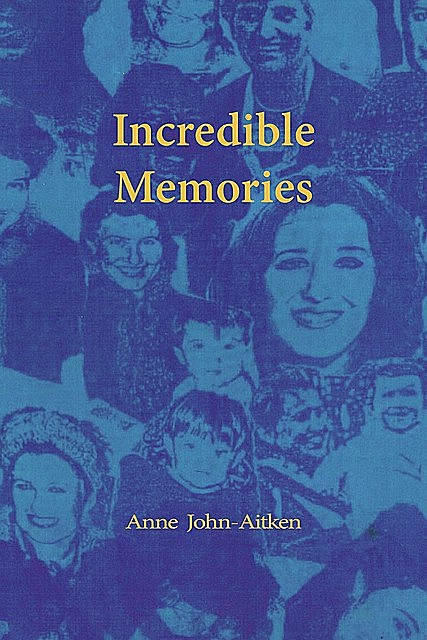 Incredible Memories, Anne John-Aitken