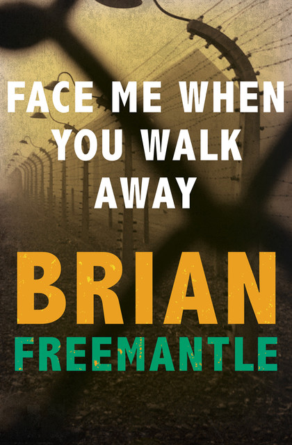 Face Me When You Walk Away, Brian Freemantle