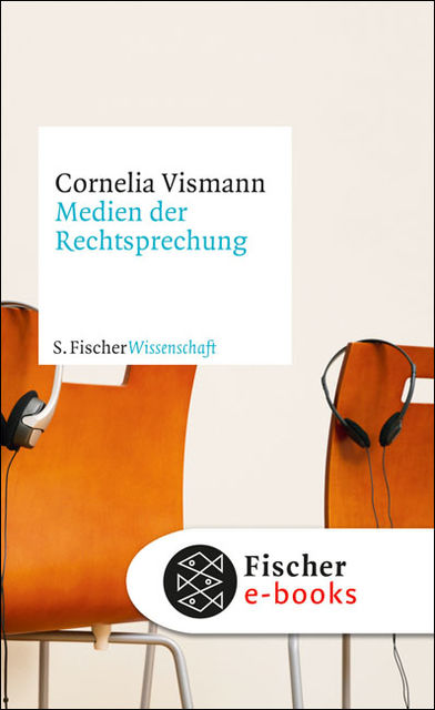 Medien der Rechtsprechung, Cornelia Vismann