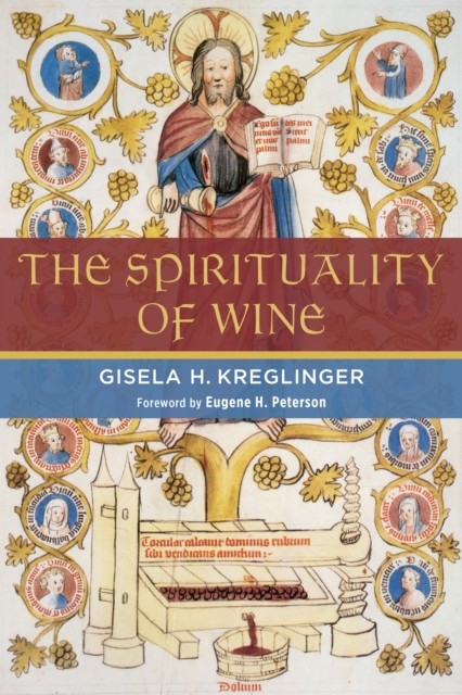 Spirituality of Wine, Gisela H. Kreglinger