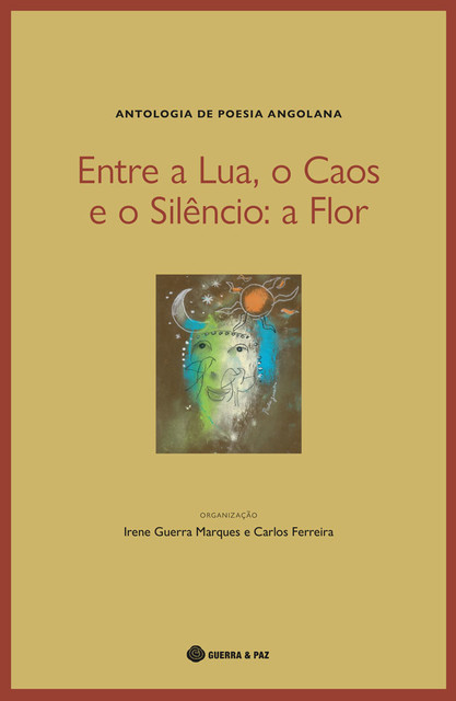 Entre a Lua, o Caos e o Silêncio: a Flor, Carlos Monteiro Ferreira, Irene Guerra Marques