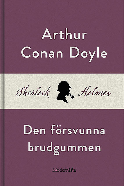 Den försvunna brudgummen (En Sherlock Holmes-novell), Arthur Conan Doyle