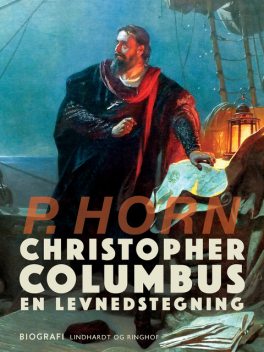 Christopher Columbus. En levnedstegning, P. Horn