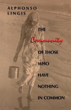 The Community of Those Who Have Nothing in Common, Alphonso Lingis