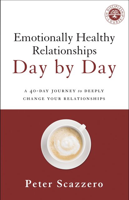 Emotionally Healthy Relationships Day by Day, Peter Scazzero