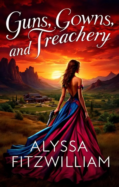 Guns, Gowns, and Treachery, Alyssa Fitzwilliam