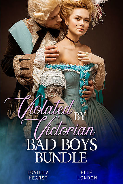 Violated By Victorian Bad Boys Bundle, Elle London, Lovillia Hearst