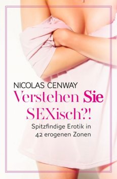 Verstehen SIE SEXisch, Nicolas Cenway