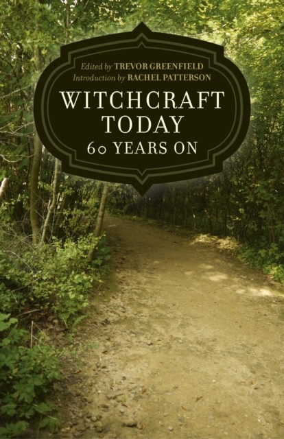 Witchcraft Today – 60 Years On, Trevor Greenfield