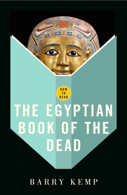 How To Read The Egyptian Book Of The Dead, Barry Kemp