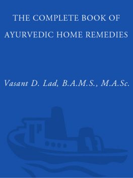 The Complete Book of Ayurvedic Home Remedies, M.A., Vasant Lad