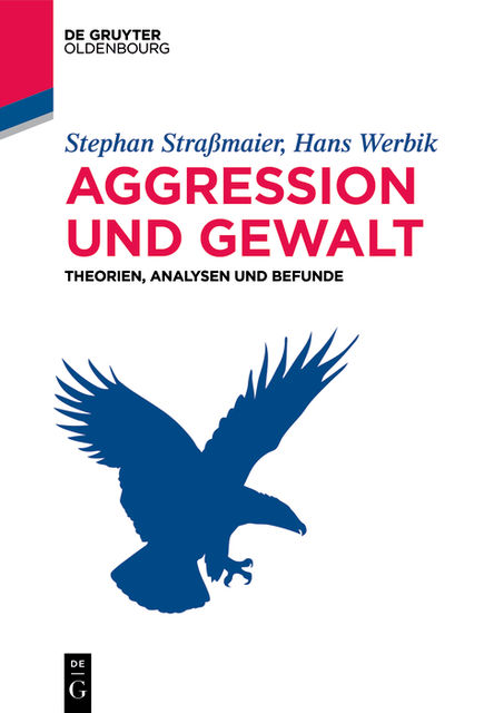 Aggression und Gewalt, Hans Werbik, Stephan Straßmaier