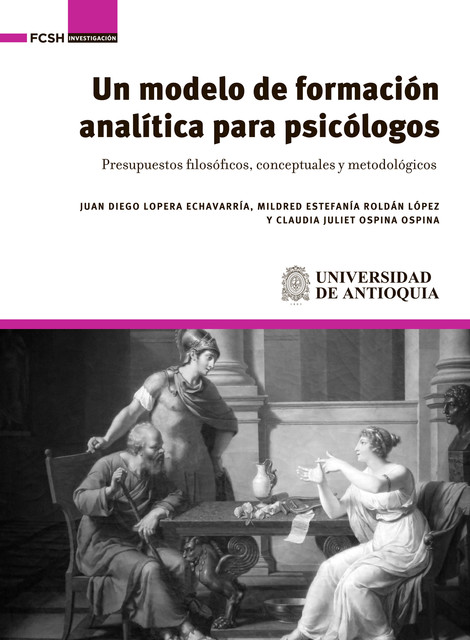 Un modelo de formación analítica para psicólogos, Claudia Juliet Ospina Ospina, Juan Diego Lopera Echavarría, Mildred Estefanía Roldán López