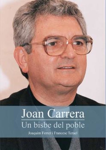 Joan Carrera. Un bisbe del poble, Francesc Teruel, Joaquim Ferrer