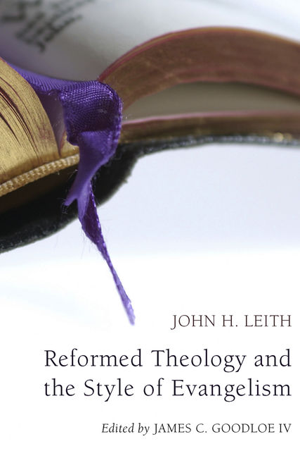 Reformed Theology and the Style of Evangelism, John H. Leith