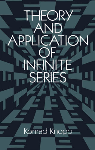 Theory and Application of Infinite Series, Konrad Knopp