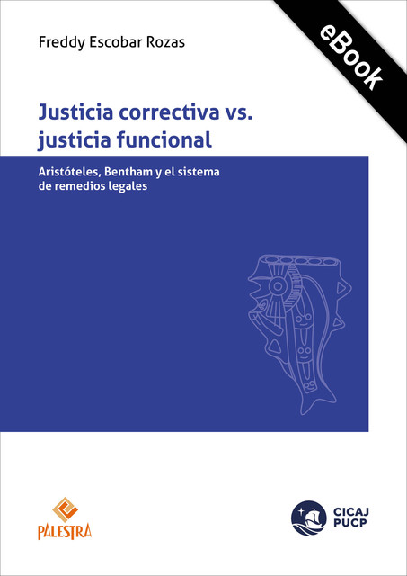 Justicia correctiva vs. justicia funcional, Freddy Escobar Rozas