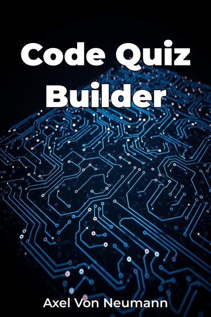 Code Quiz Builder, Axel von Neumann