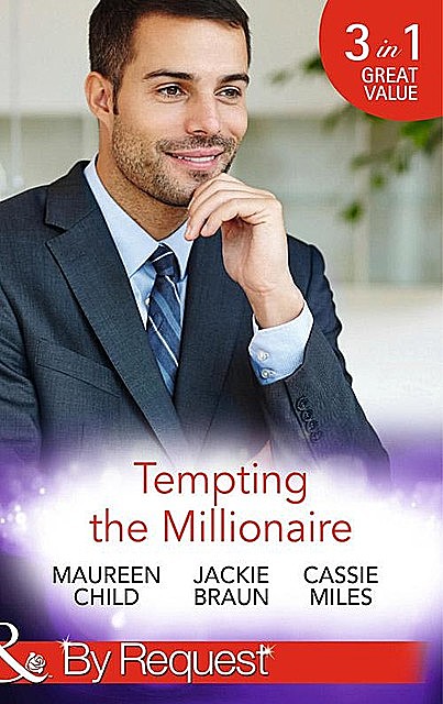 Tempting the Millionaire, Maureen Child, Cassie Miles, Jackie Braun