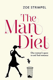 The Man Diet: One woman’s quest to end bad romance, Zoe Strimpel
