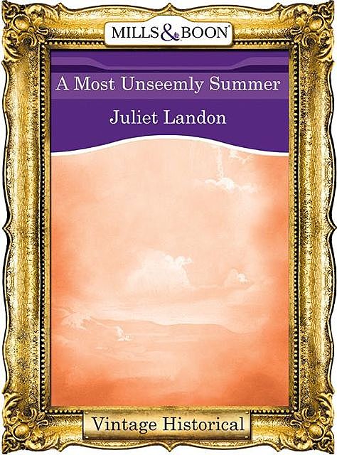 A Most Unseemly Summer, Juliet Landon