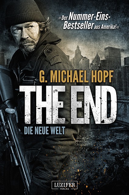 THE END – DIE NEUE WELT, G.Michael Hopf