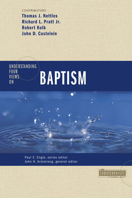 Understanding Four Views on Baptism, John H. Armstrong, Paul E. Engle