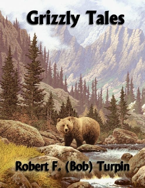 Grizzly Tales, Robert F.Turpin