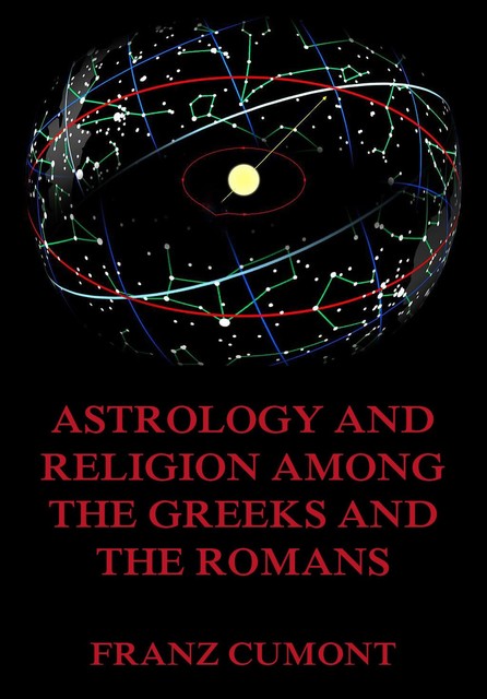 Astrology And Religion Among The Greeks And Romans, Franz Cumont