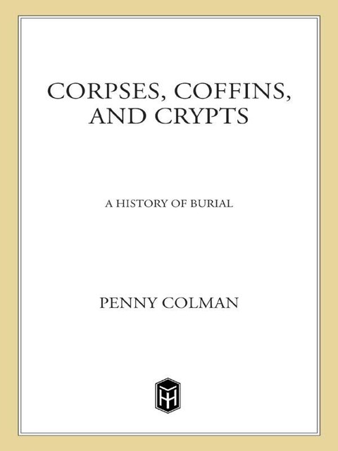 Corpses, Coffins, and Crypts, Penny Colman