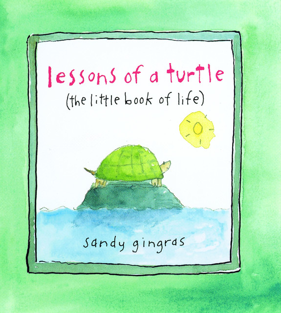 Lessons of a Turtle, Sandy Gingras