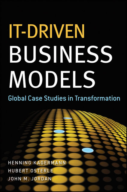 IT-Driven Business Models, Henning Kagermann, Hubert Osterle, John M.Jordan