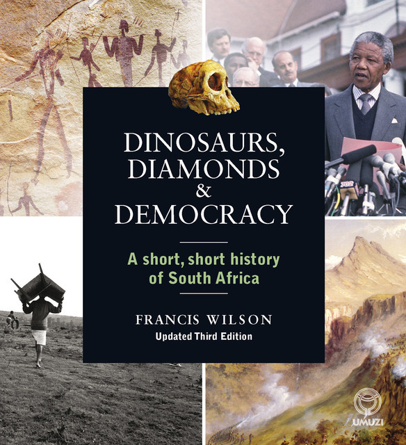 Dinosaurs, Diamonds & Democracy 3rd edition, Francis Wilson