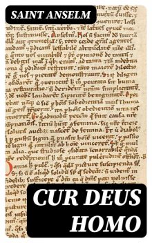 Cur Deus Homo, Saint Anselm
