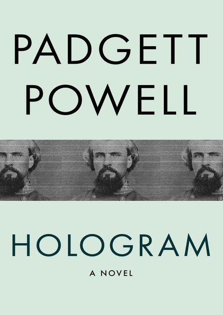 Hologram, Padgett Powell