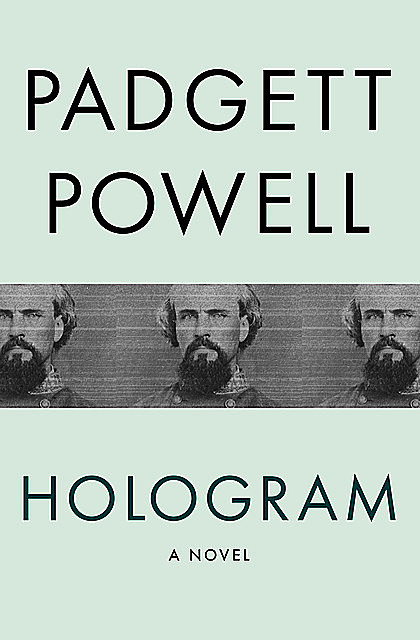 Hologram, Padgett Powell
