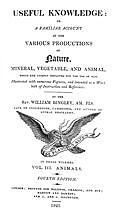 Useful Knowledge: Vol. III. Animals A familiar account of the various productions of nature, William Bingley