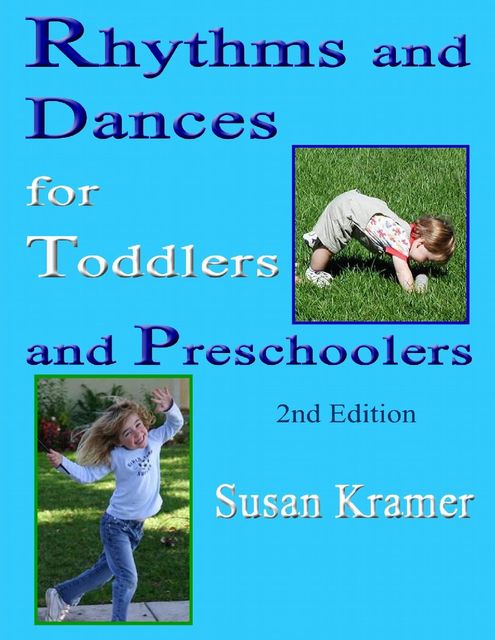 Rhythms and Dances for Toddlers and Preschoolers: 2nd Edition, Susan Kramer