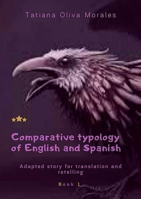 Comparative typology of English and Spanish. Adapted story for translation and retelling. Book 1, Tatiana Oliva Morales