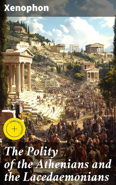 The Polity of the Athenians and the Lacedaemonians, Xenophon
