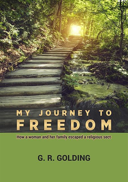 My Journey to Freedom, Goulding G.R.