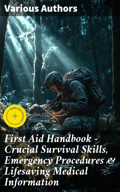 First Aid Handbook – Crucial Survival Skills, Emergency Procedures & Lifesaving Medical Information, DEPARTMENT OF THE ARMY, Department of the Navy, Department of the Air Force