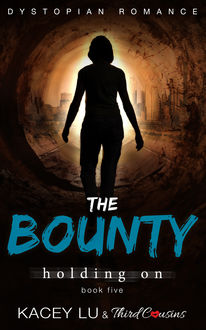 The Bounty - Holding On (Book 5) Dystopian Romance, Third Cousins, Kacey Lu