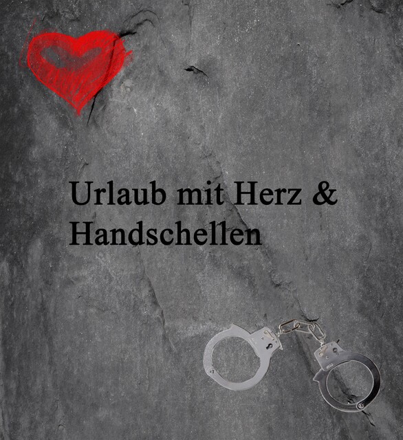 Urlaub mit Herz und Handschellen, Ilona Hoffmann