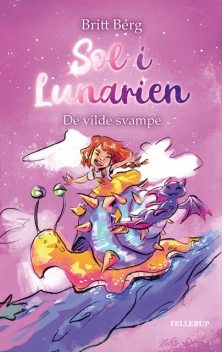 Sol i Lunarien #2: De vilde svampe (LYT & LÆS), Britt Berg