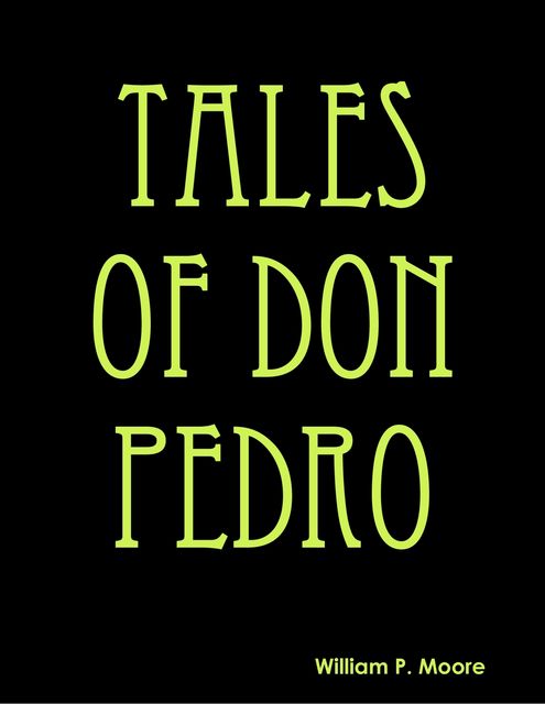Tales of Don Pedro, William Moore